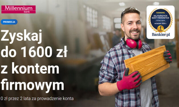 Odbierz do 1600 zł z Kontem Mój Biznes w Bank Millennium!