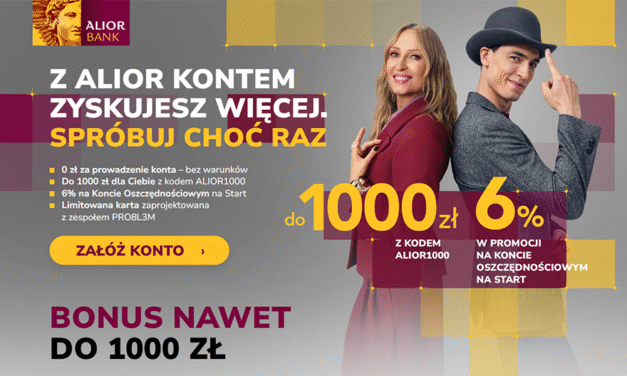 Zyskaj nawet 1000 zł i zerowe opłaty z Alior Kontem!