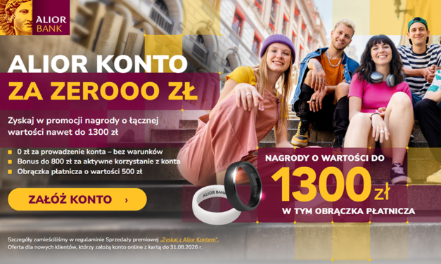 Zmień konto na Alior Konto i zgarnij nagrody o wartości 1300 zł! 💎