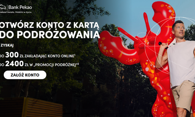 ✈️ Powiększ swój budżet na podróże o 2700 zł z Bankiem Pekao!