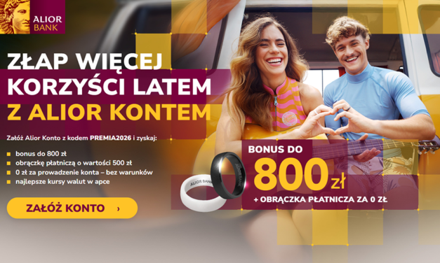 🌊 Złap letnie korzyści z Alior Bankiem! Zyskaj do 800 zł premii i gadżet za 500 zł 💍